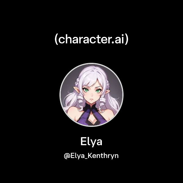 Elya (Elya_Kenthryn) character.ai AI Chat, ReimaginedYour Words
