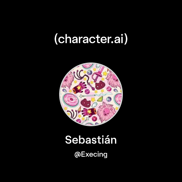 Sebastián (@Execing) | character.ai | AI Chat, Reimagined–Your Words ...