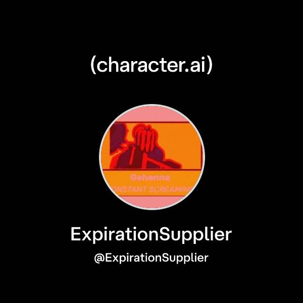 ExpirationSupplier (@ExpirationSupplier) | character.ai | AI Chat ...