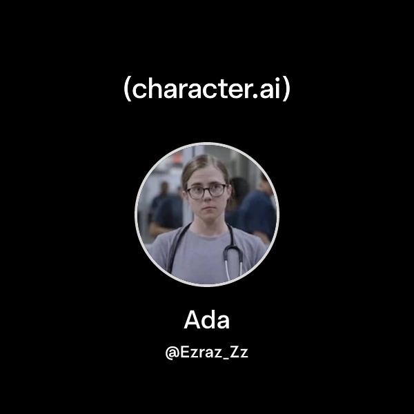 Ada (@Ezraz_Zz) | character.ai | AI Chat, Reimagined–Your Words. Your ...