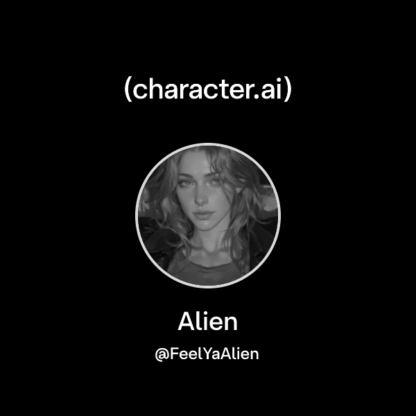 Alien (@FeelYaAlien) | character.ai | AI Chat, Reimagined–Your Words ...