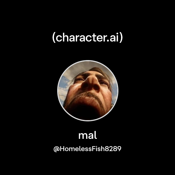 mal (@HomelessFish8289) | character.ai | AI Chat, Reimagined–Your Words ...