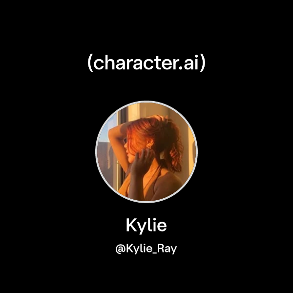 Kylie (@Kylie_Ray) | character.ai | Personalized AI for every moment of