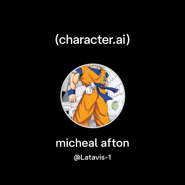 micheal afton (@Latavis-1) | character.ai | AI Chat, Reimagined–Your ...