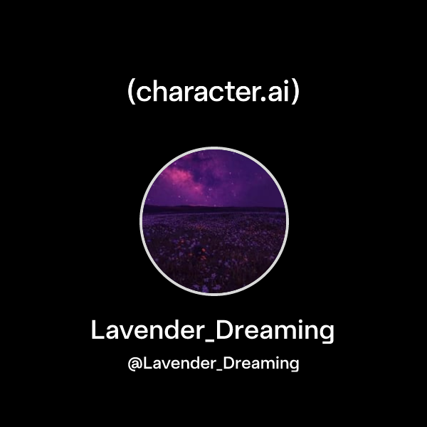 Lavender Dreaming Lavender Dreaming Character Ai Personalized Ai