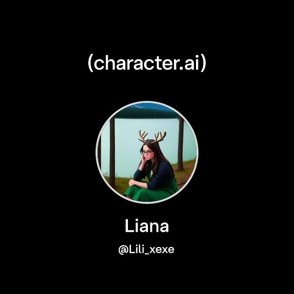 Liana (@Lili_xexe) | character.ai | Personalized AI for every moment of ...