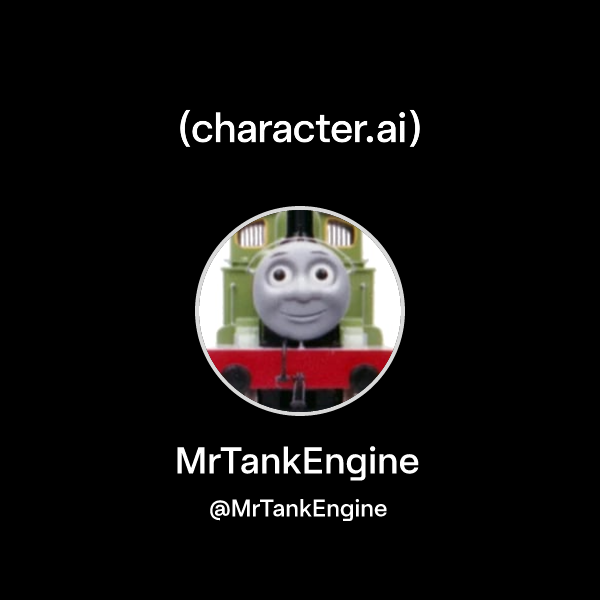 MrTankEngine (@MrTankEngine) | character.ai | AI Chat, Reimagined–Your ...