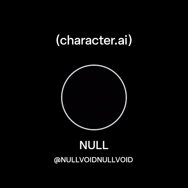 NULL (@NULLVOIDNULLVOID) | character.ai | AI Chat, Reimagined–Your ...