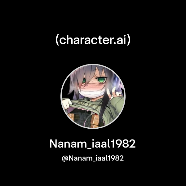 Nanam_iaal1982 (@Nanam_iaal1982) | character.ai | AI Chat, Reimagined ...