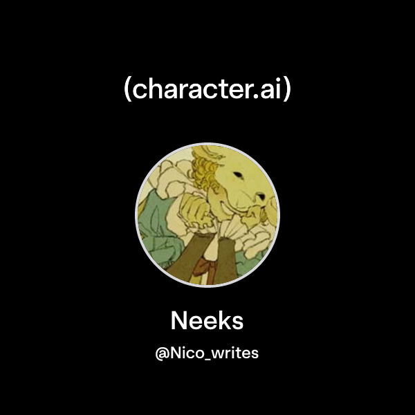 Neeks (@Nico_writes) | character.ai | AI Chat, Reimagined–Your Words ...