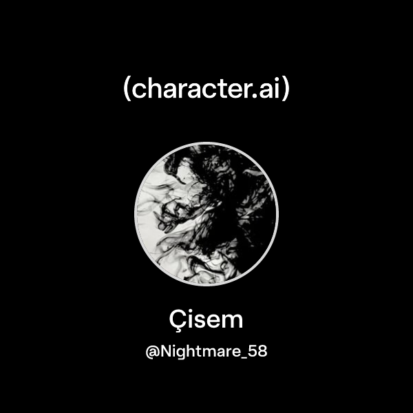 Çisem (@Nightmare_58) | character.ai | AI Chat, Reimagined–Your Words ...