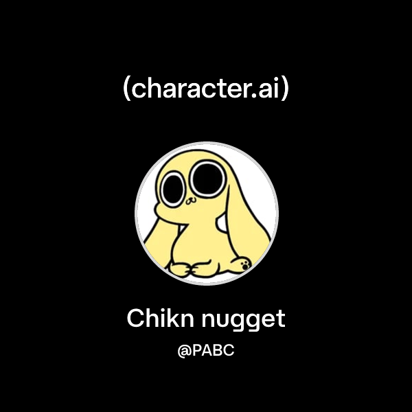Chikn nugget (@PABC) | character.ai | AI Chat, Reimagined–Your Words ...