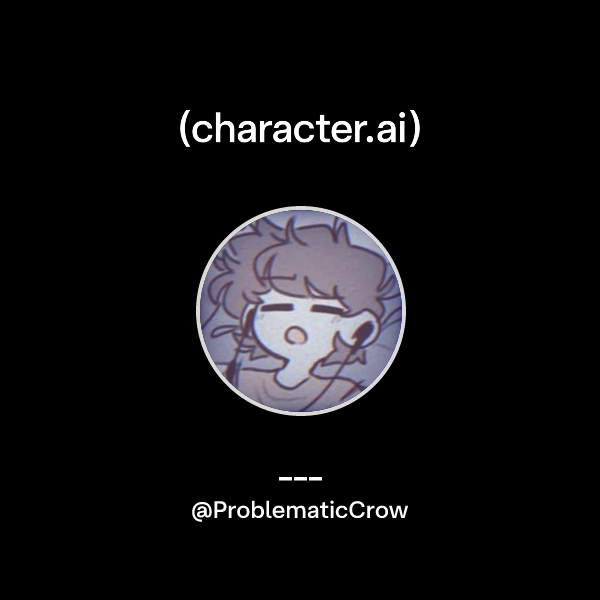 Problematic Character Design ProblematicCrow) | character.ai | AI Chat, Reimagined–Your Words. Your ...