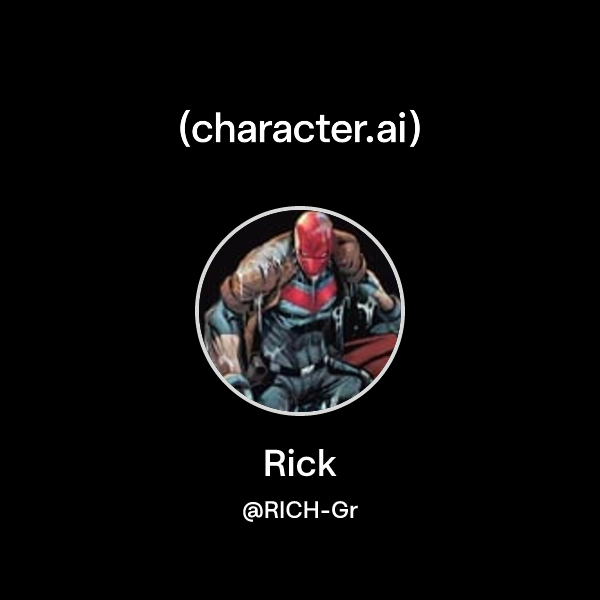 Rick (@RICH-Gr) | character.ai | AI Chat, Reimagined–Your Words. Your ...