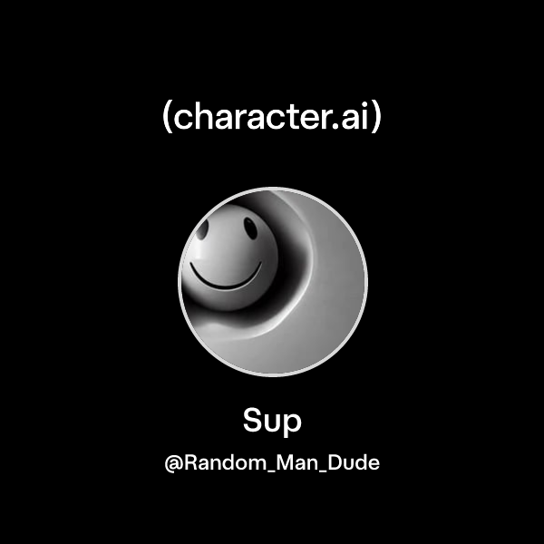 Sup (@Random_Man_Dude) | character.ai | AI Chat, Reimagined–Your Words ...