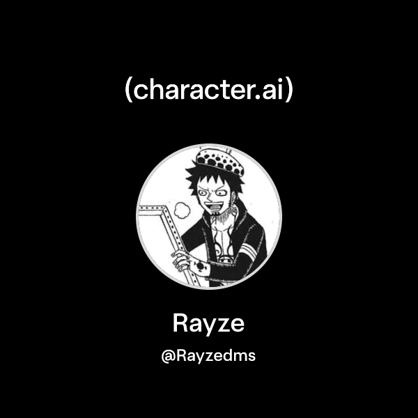 Rayze (@Rayzedms) | character.ai | AI Chat, Reimagined–Your Words. Your ...