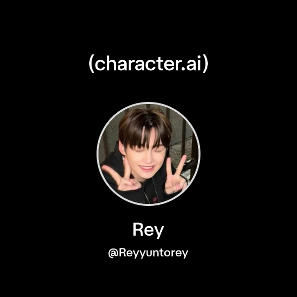 Rey (@Reyyuntorey) | character.ai | Personalized AI for every moment of ...