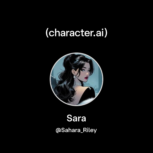 Sara (@Sahara_Riley) | character.ai | AI Chat, Reimagined–Your Words ...