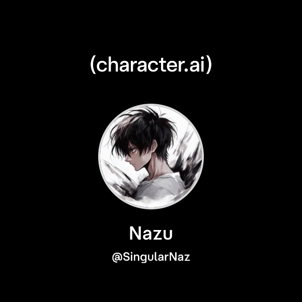 Nazu (@SingularNaz) | character.ai | AI Chat, Reimagined–Your Words ...