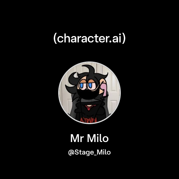Mr Milo (@Stage_Milo) | character.ai | Personalized AI for every moment ...