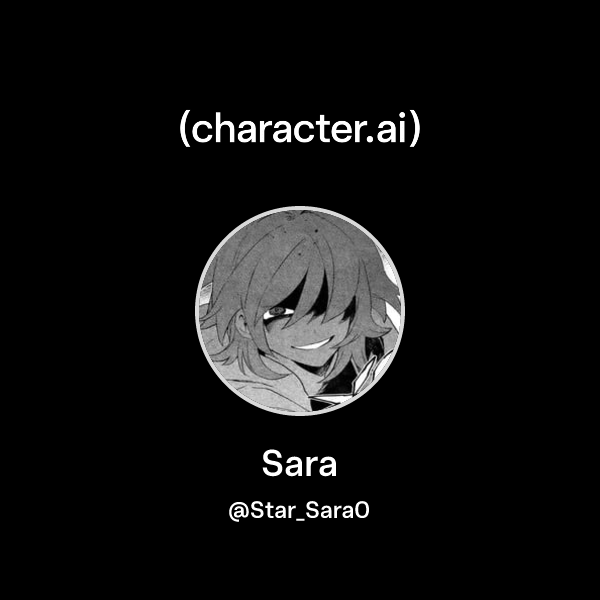 Sara ( Star_Sara0) character.ai AI Chat, Reimagined Your Words