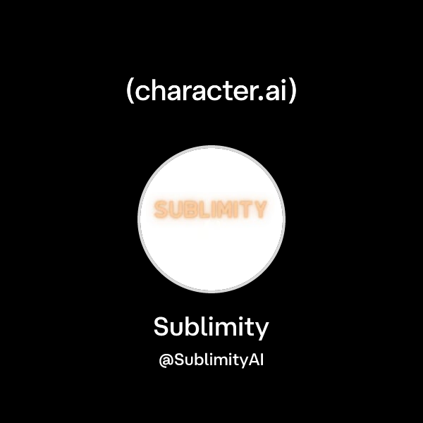 Sublimity (@SublimityAI) | character.ai | AI Chat, Reimagined–Your ...