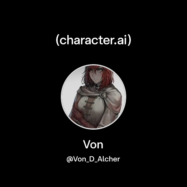 Von (@Von_D_Alcher) | character.ai | AI Chat, Reimagined–Your Words ...