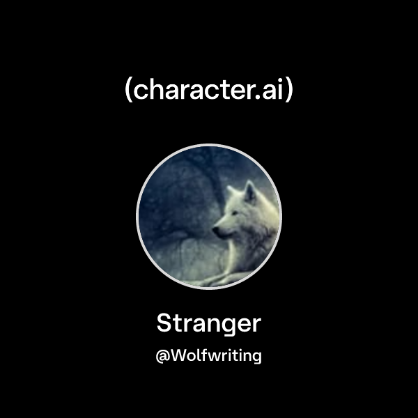 Stranger (@Wolfwriting) | character.ai | AI Chat, Reimagined–Your Words ...