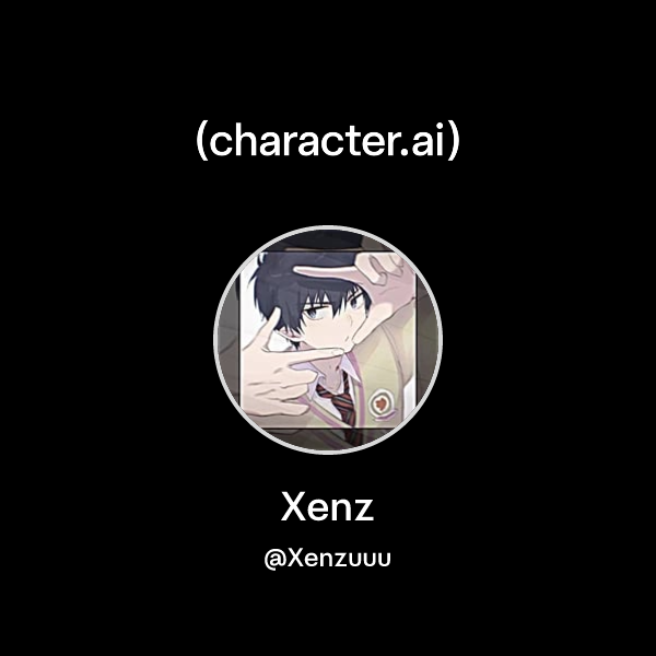 Xenz (@Xenzuuu) | character.ai | AI Chat, Reimagined–Your Words. Your ...
