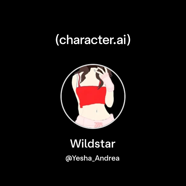 Wildstar (@Yesha_Andrea) | character.ai | AI Chat, Reimagined–Your ...