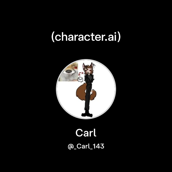 Carl (@_Carl_143) | character.ai | AI Chat, Reimagined–Your Words. Your ...