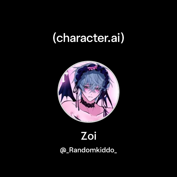 Zoi (@_Randomkiddo_) | character.ai | AI Chat, Reimagined–Your Words ...