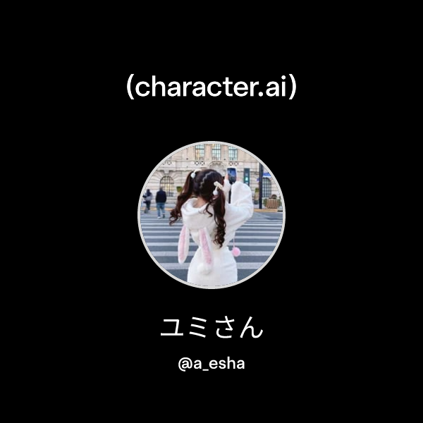 Esha Api ユミさん (@a_esha) | character.ai | AI Chat, Reimagined–Your Words. Your World.