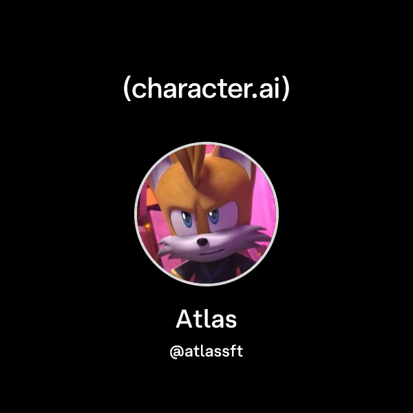 Atlas (@atlassft) | character.ai | AI Chat, Reimagined–Your Words. Your ...