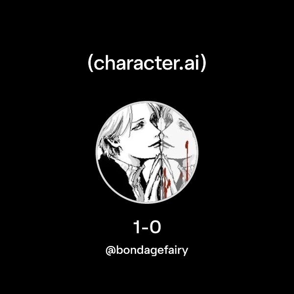 1-0 (@bondagefairy) | character.ai | Personalized AI for every moment of your day