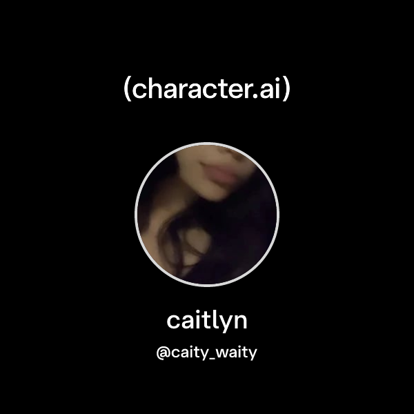 caitlyn (@caity_waity) | character.ai | AI Chat, Reimagined–Your Words ...