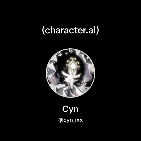 Cyn (@cyn_ixx) | character.ai | AI Chat, Reimagined–Your Words. Your World.