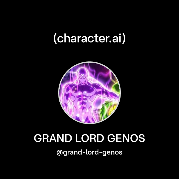 GRAND LORD GENOS (@grand-lord-genos) | character.ai | Personalized AI ...