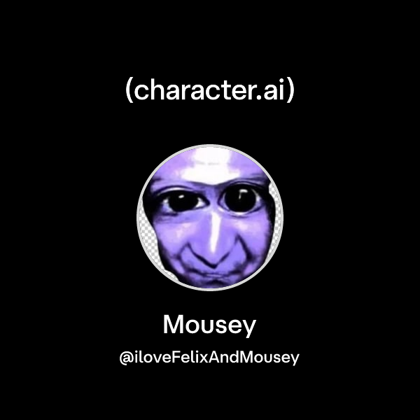 Mousey Mousey (@iloveFelixAndMousey) | character.ai | AI Chat, Reimagined–Your ...