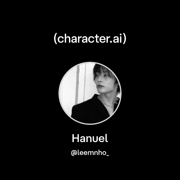 Hanuel (@leemnho_) | character.ai | Personalized AI for every moment of ...