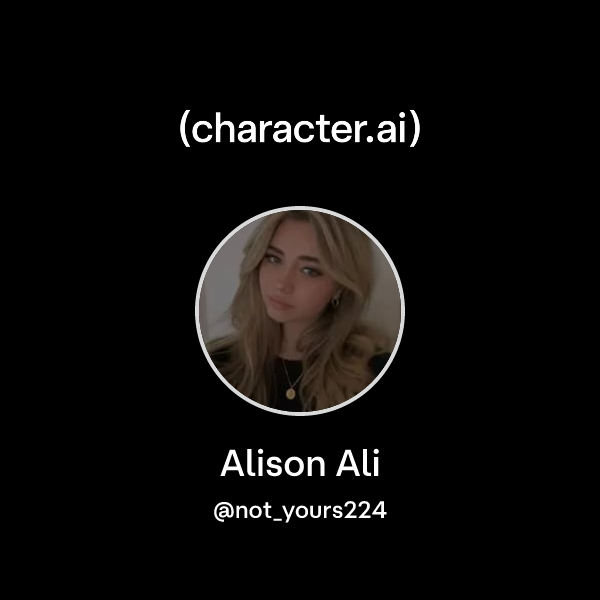 Alison Ali (@not_yours224) | character.ai | AI Chat, Reimagined–Your ...
