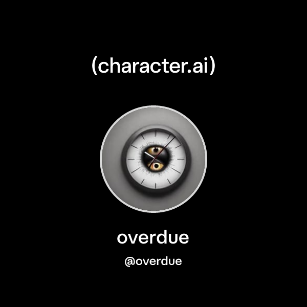 overdue (@overdue) | character.ai | AI Chat, Reimagined–Your Words ...