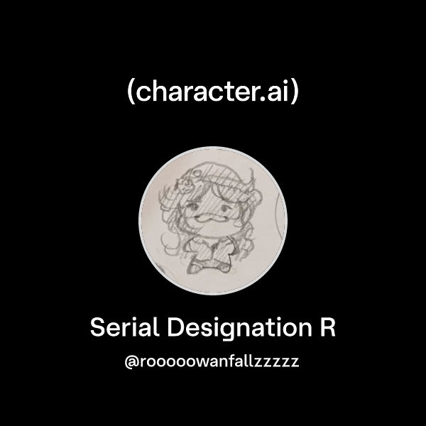 Serial Designation R (@rooooowanfallzzzzz) | character.ai ...