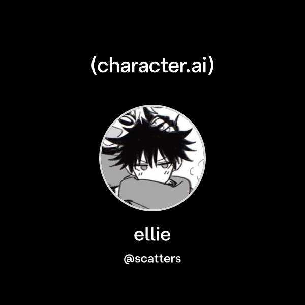 ellie (@scatters) | character.ai | Personalized AI for every moment of ...
