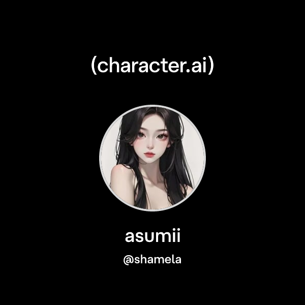 asumii (@shamela) | character.ai | AI Chat, Reimagined–Your Words. Your ...