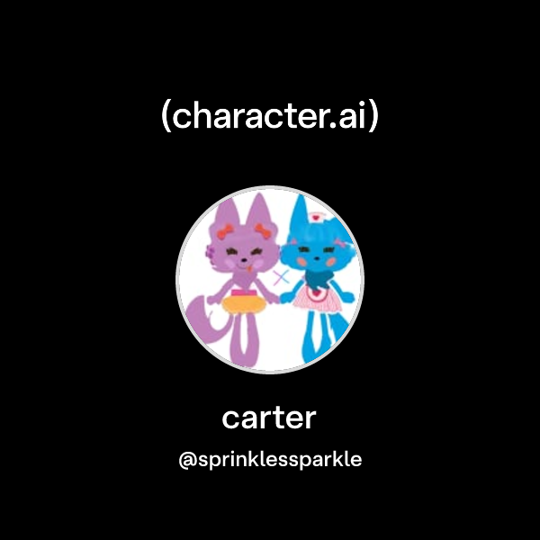 carter (@sprinklessparkle) | character.ai | Personalized AI for every ...